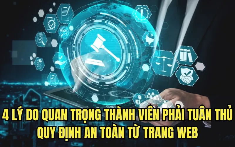 4 lý do quan trọng thành viên phải tuân thủ quy định an toàn từ trang web