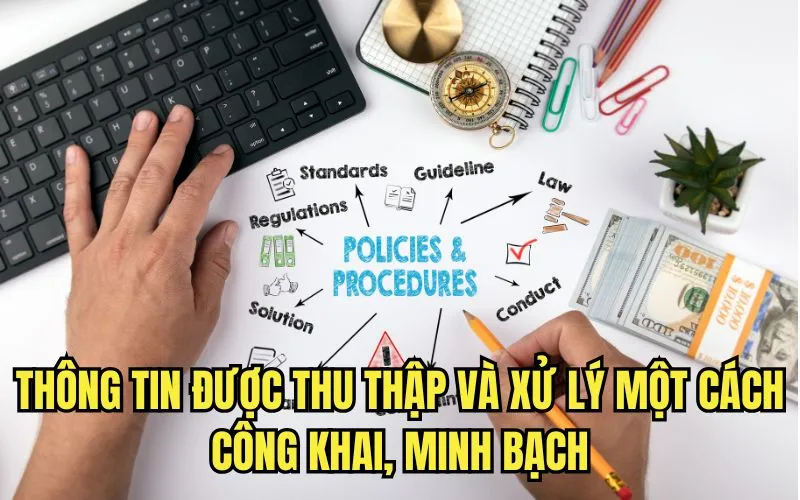 Thông tin được thu thập và xử lý một cách công khai, minh bạch